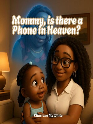 cover image of Mommy, is there a Phone in Heaven?